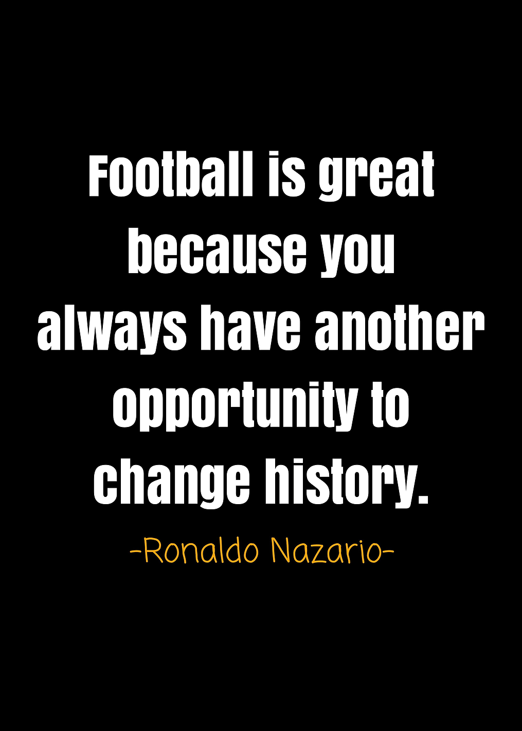 Ronaldo nazario quotes: постер из коллекции Роналдо Назарио