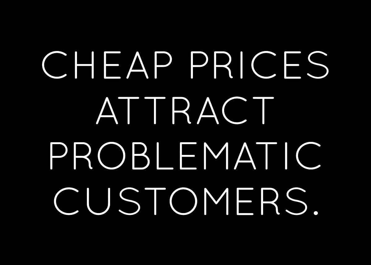 'Cheap Prices Attract Problematic Customers' Poster, picture, metal ...