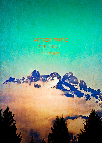 ADVENTURE IS OUT THERE