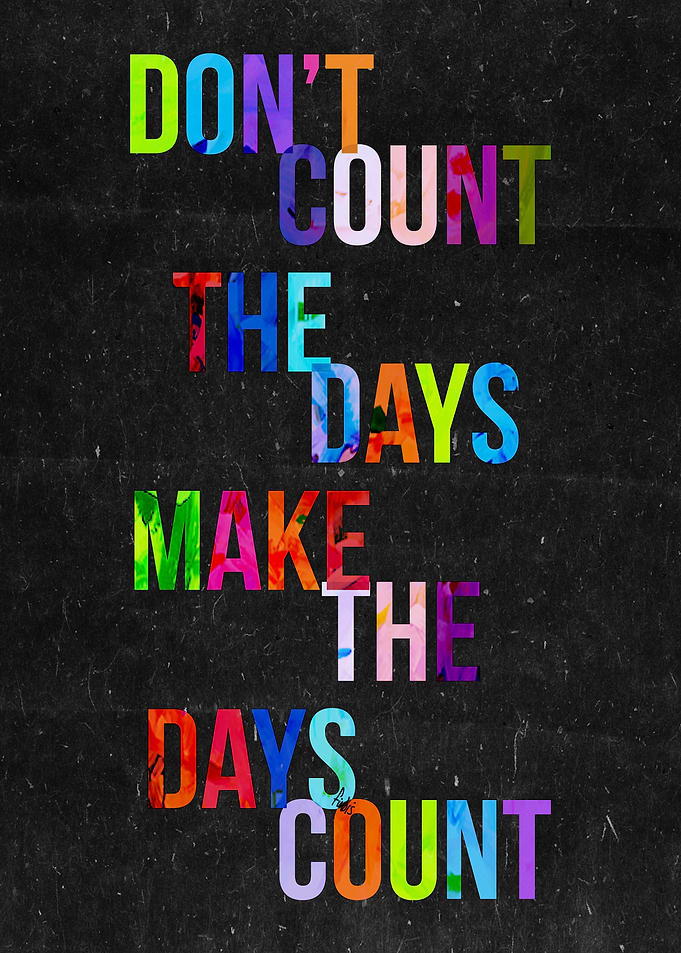 Don't count the days!