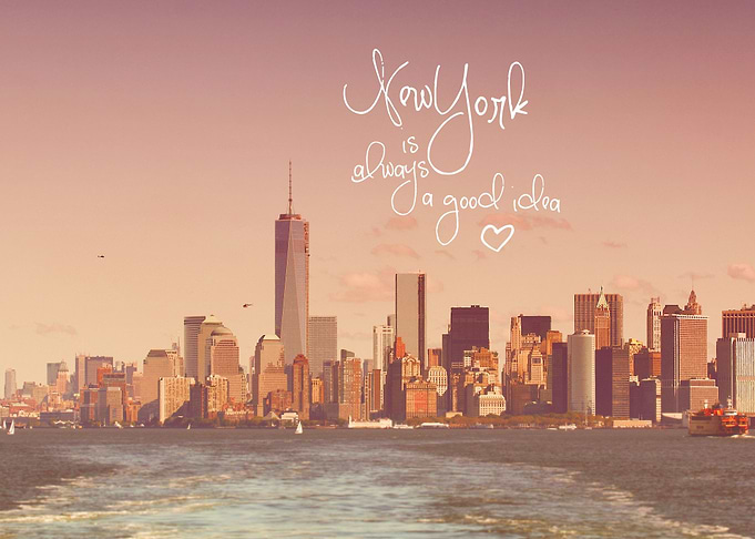NEW YORK IS ALWAYS A GOOD IDEA - QUOTE
