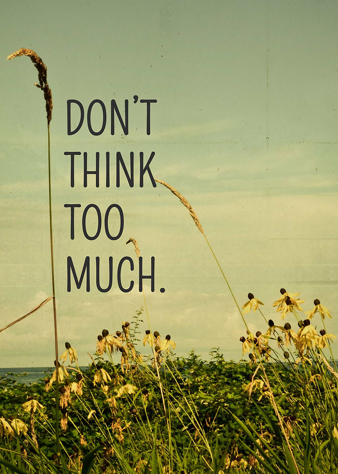 Don't Think Too Much