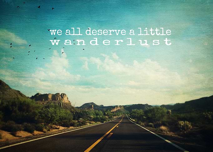 we all deserve a little wanderlust