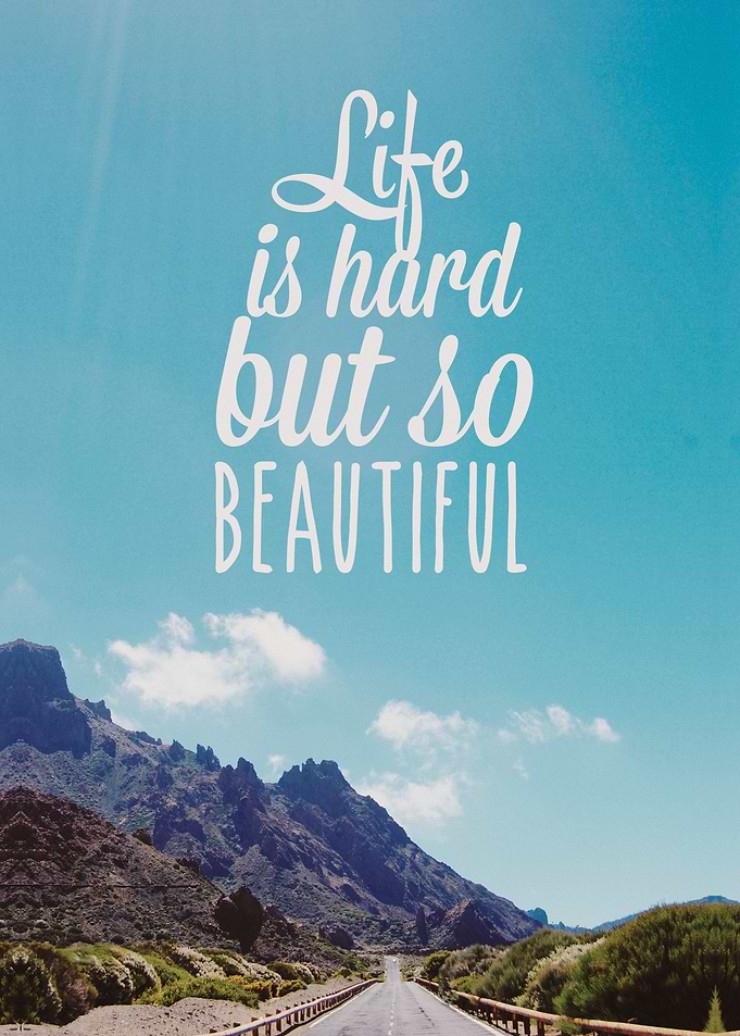 Life is hard