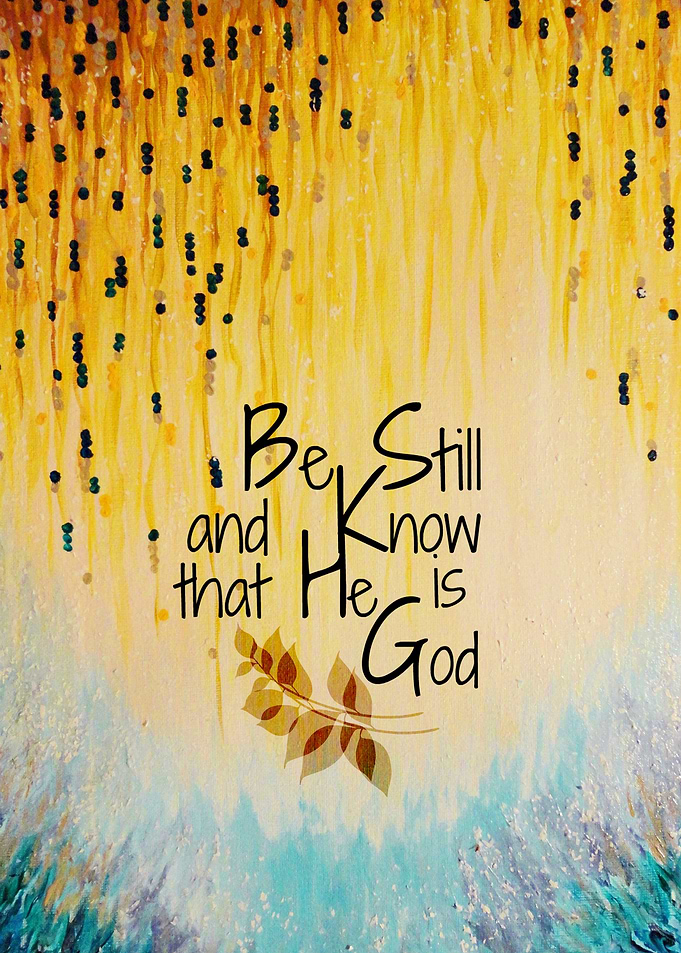 Be Still and Know the He is God