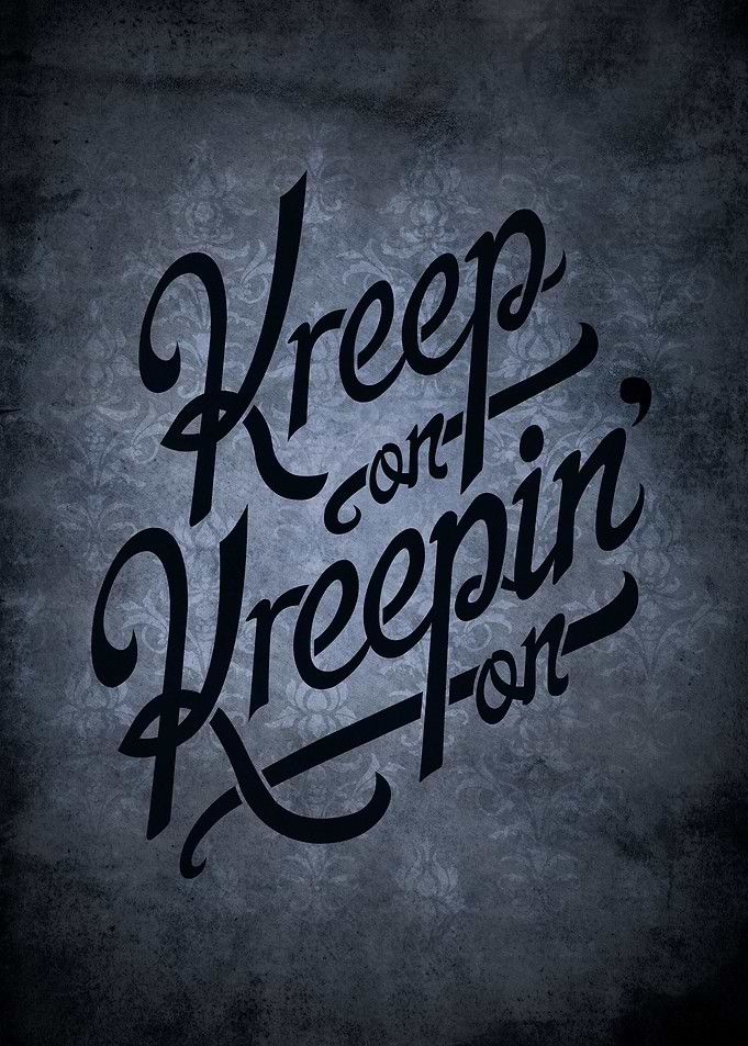 Kreep on...