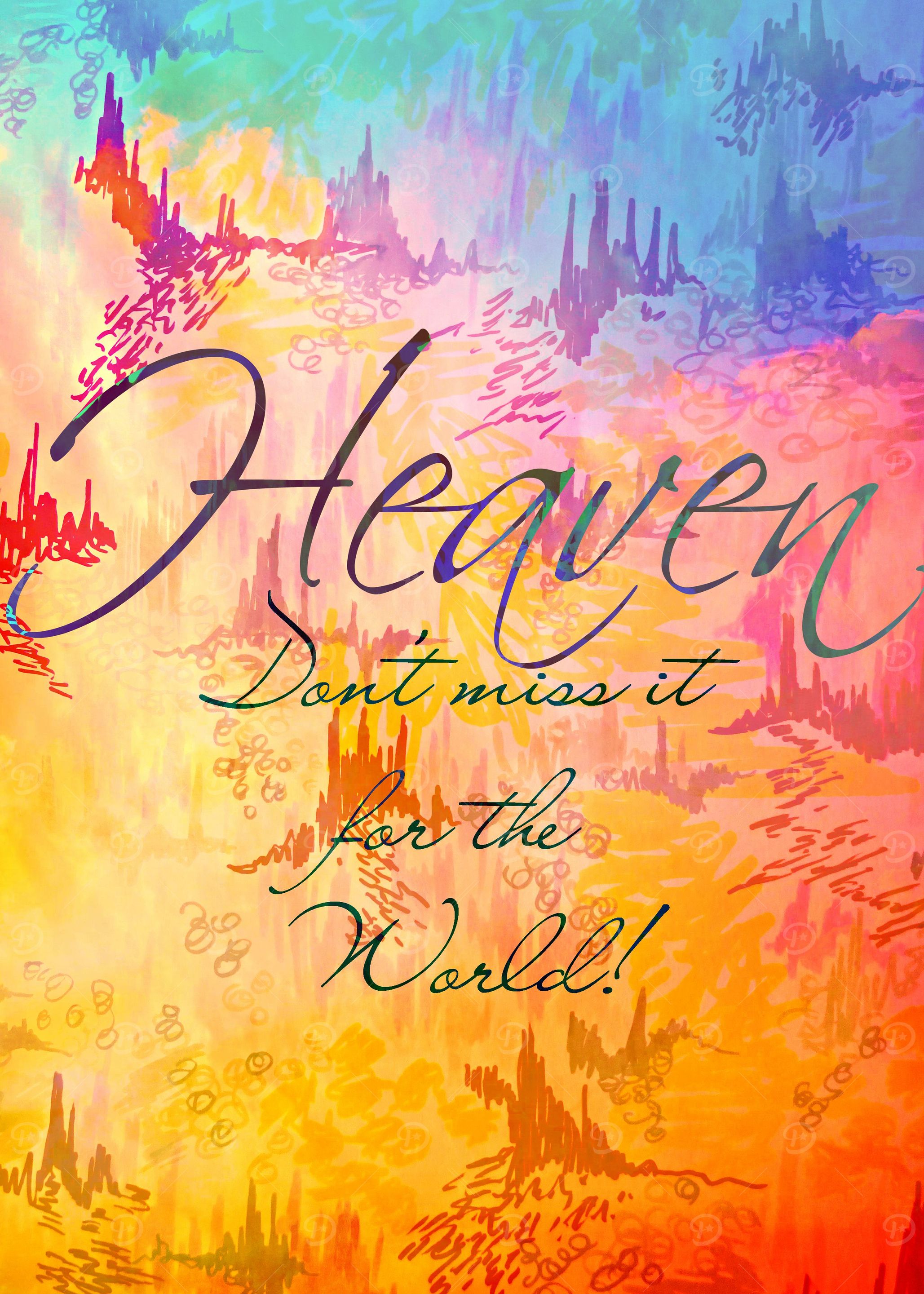 Heaven. Don't miss it for the World!