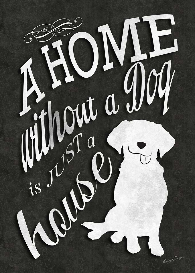 A Home without a Dog is just a house