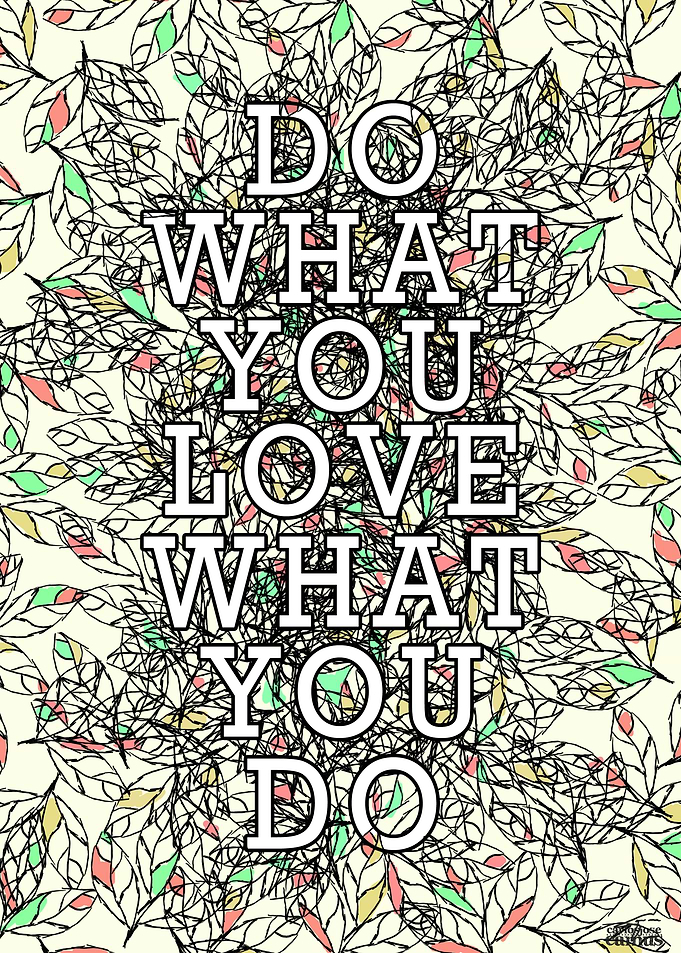 Do What You Love What You Do