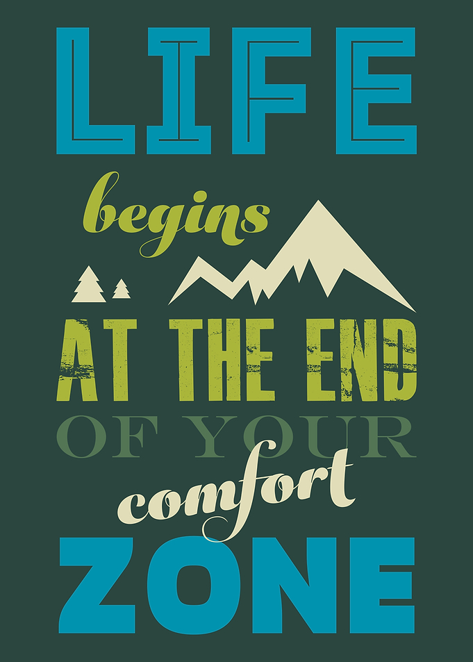 Life begins at the end of your comfort zone. The design ...