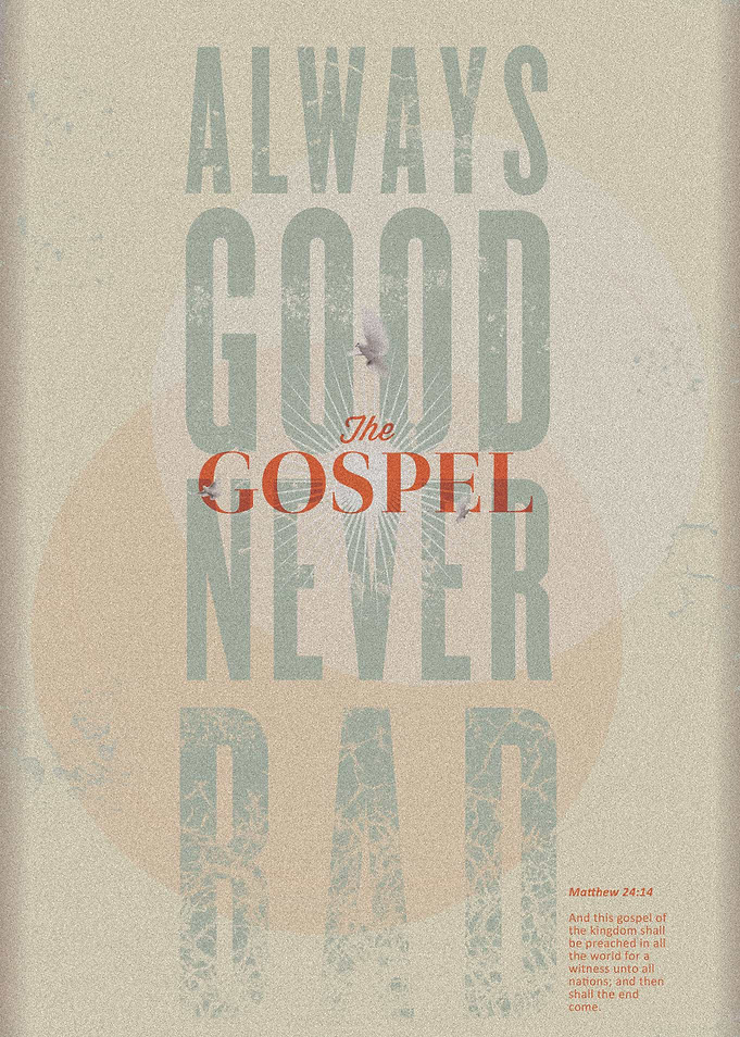 The Gospel: Always Good Never Bad