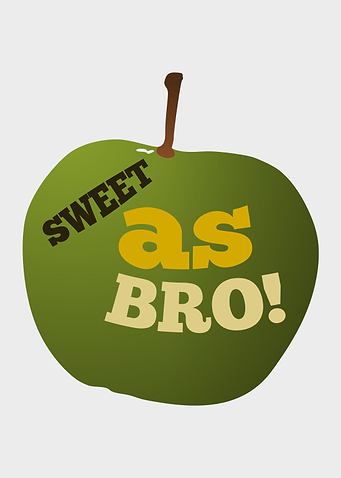 Green apple with the classic saying, sweet as bro. This ...