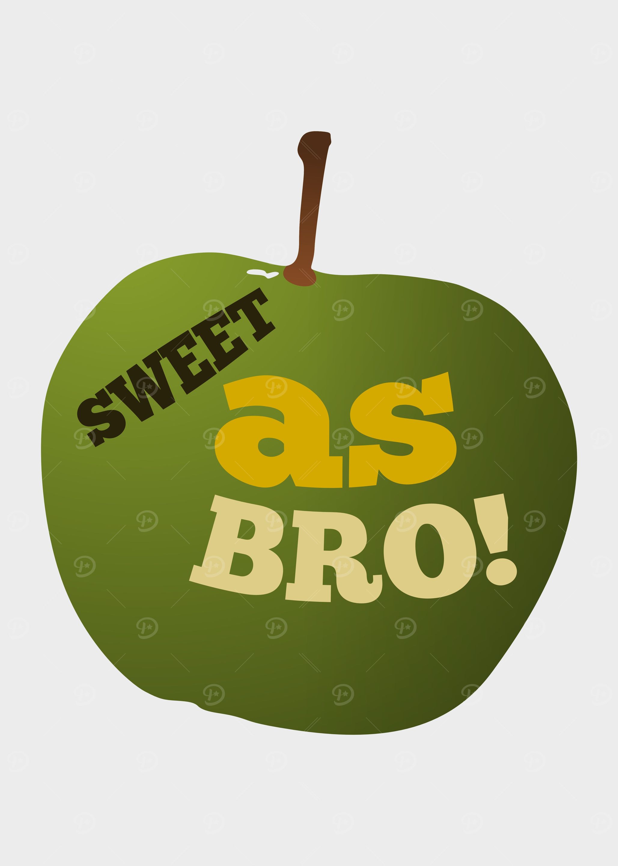 Green apple with the classic saying, sweet as bro. This ...
