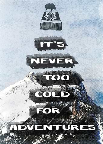 It's Never Too Cold For Adventures --- Part of the Adve ...