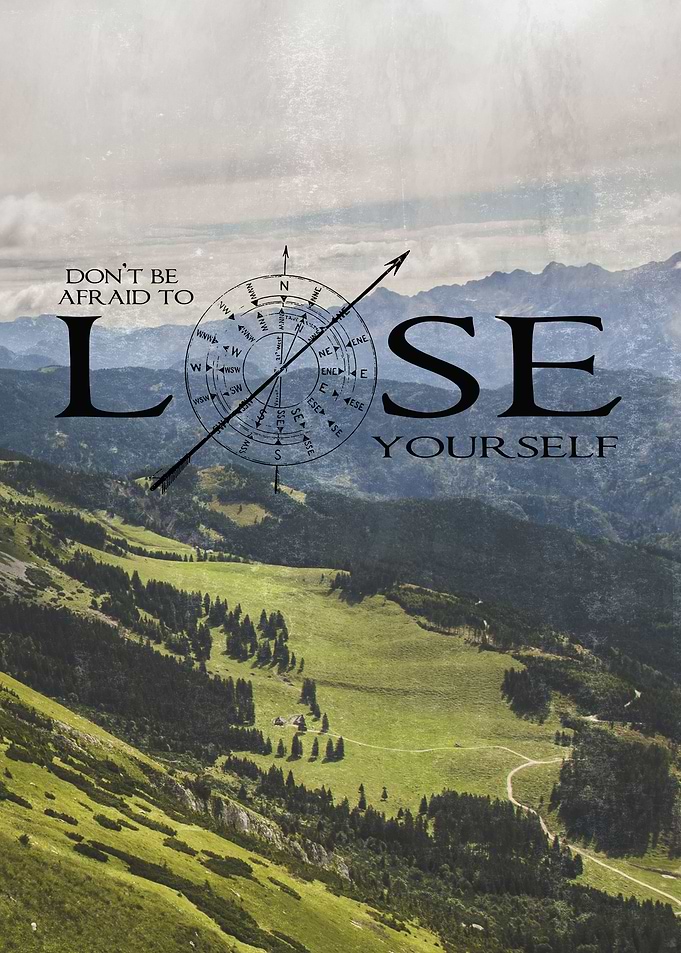 Dont Be Afraid To Lose Yourself ---- Part of the Get Lo ...