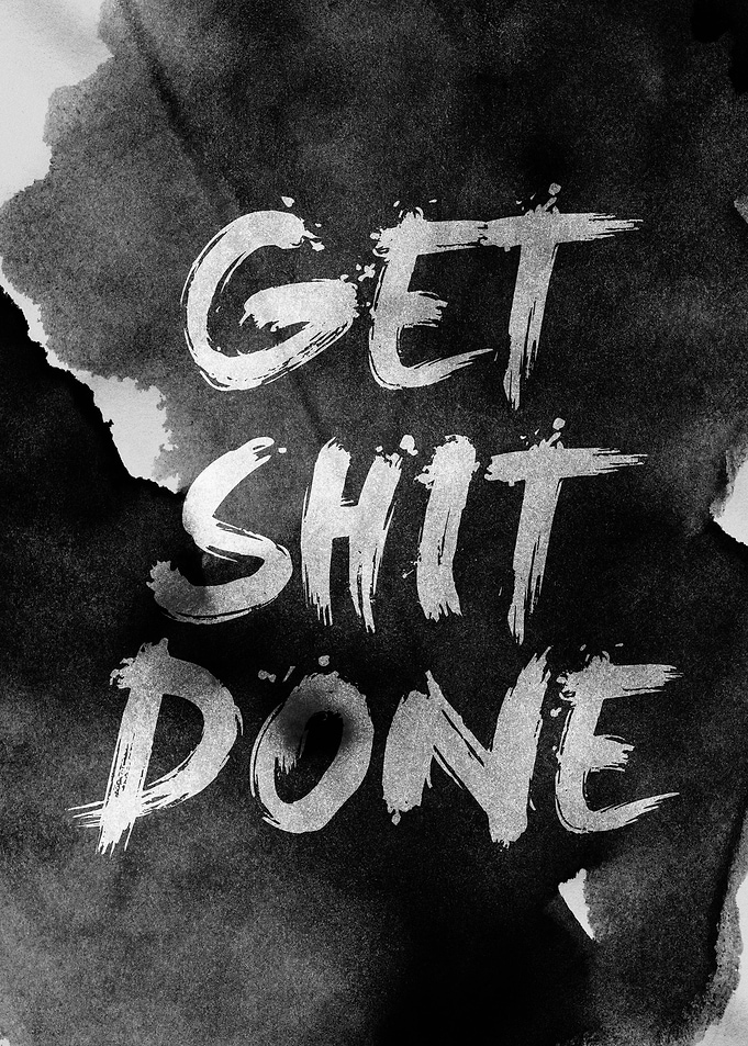 get shit done