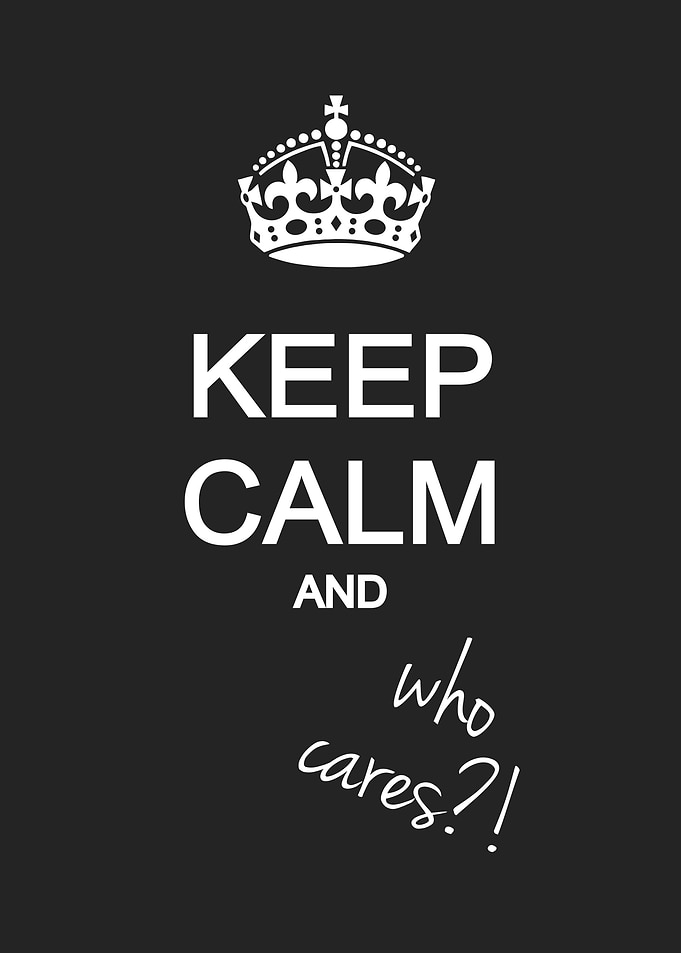 Keep calm and who cares?! Black and white funny poster ...
