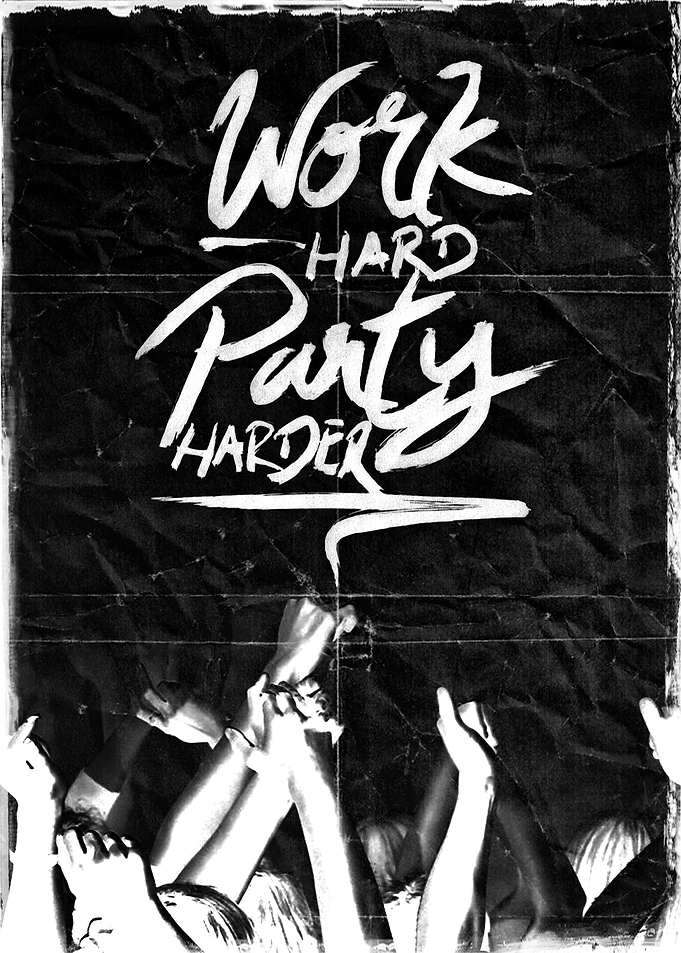 Work hard party harder