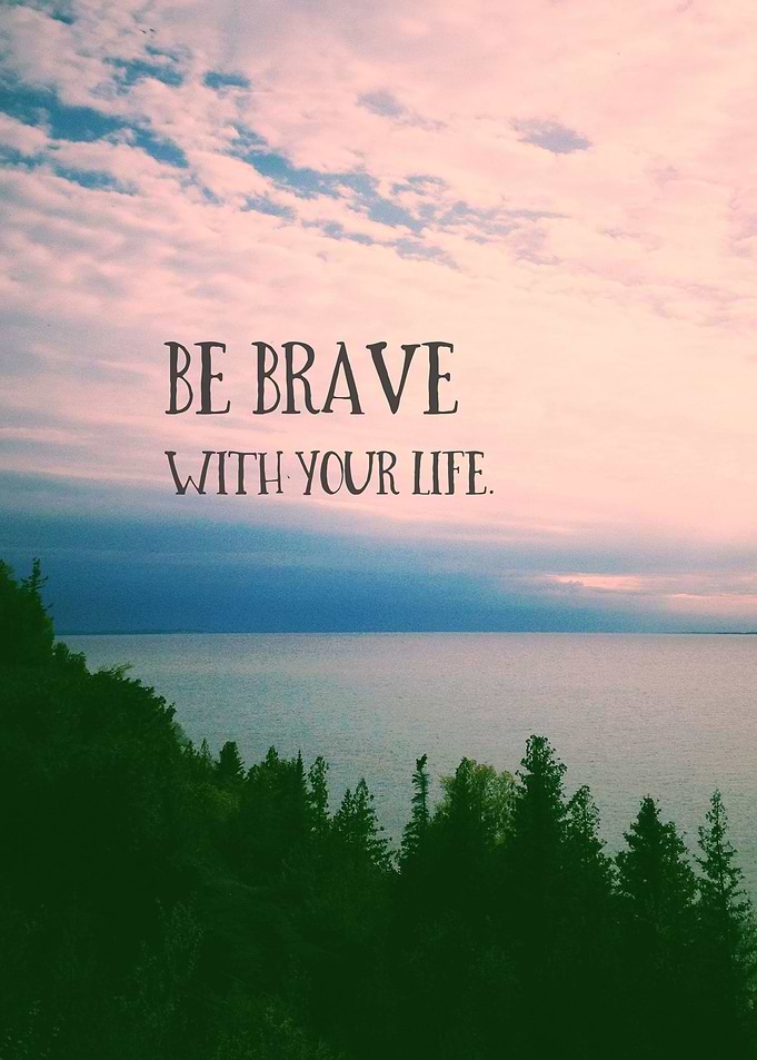 Be Brave