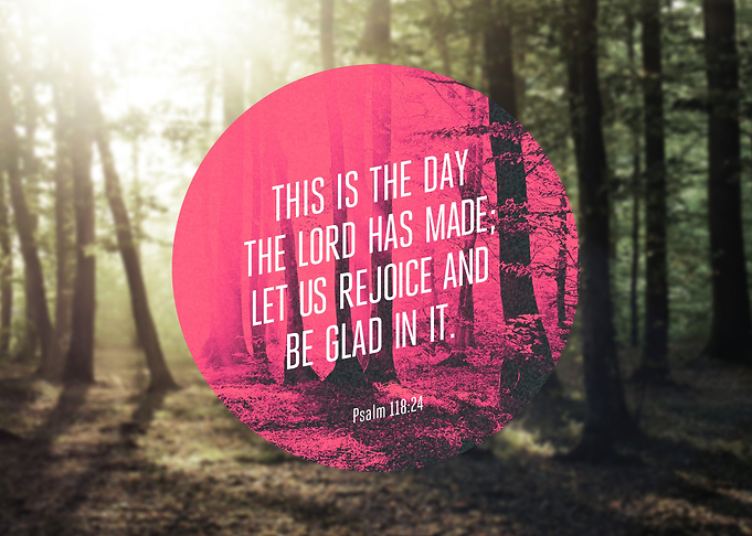 "This is the day that the Lord has made; let us rej ...