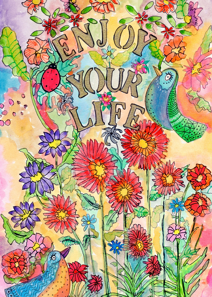 ENJOY YOUR LIFE