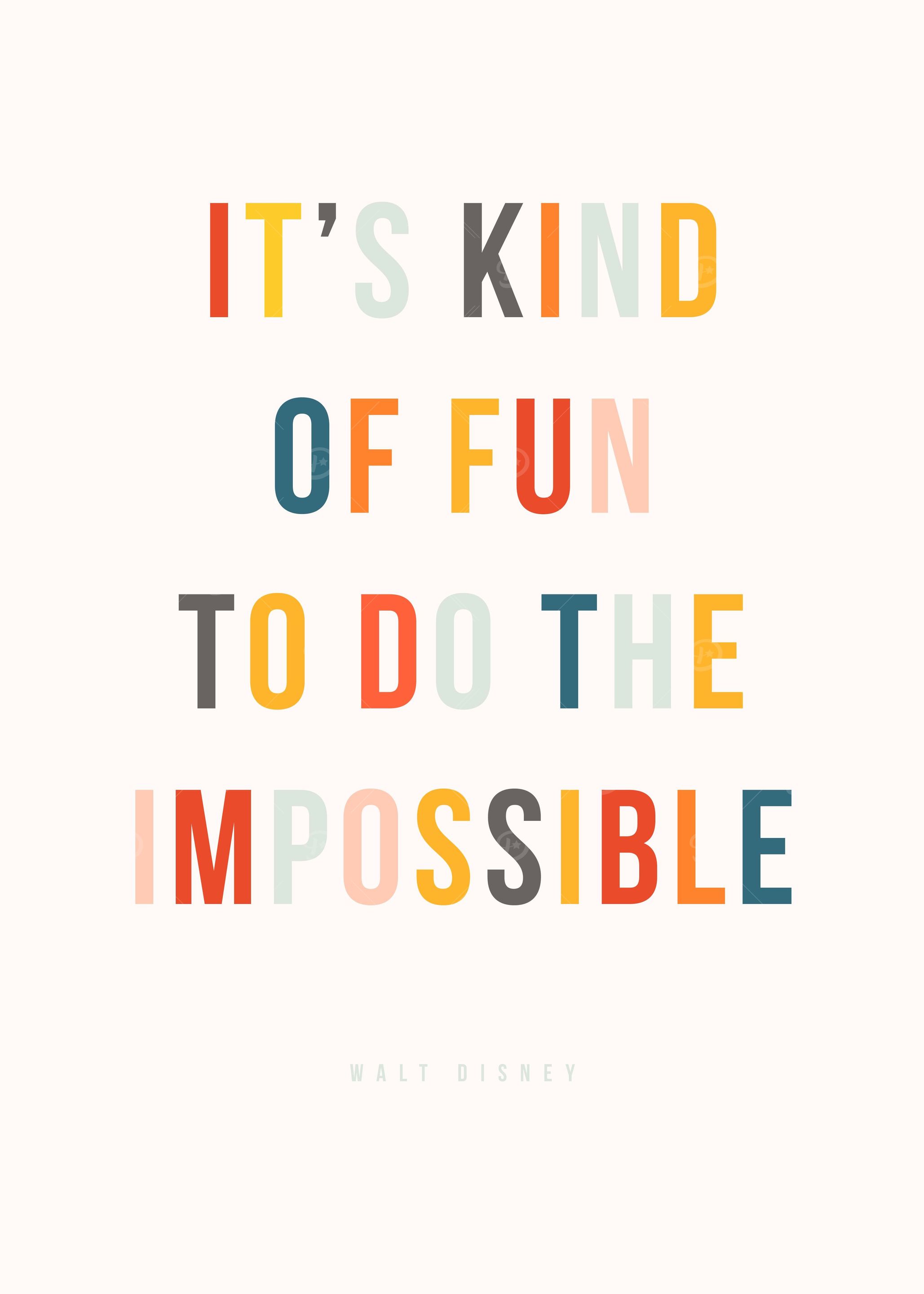 It's kind of fun to do the impossible