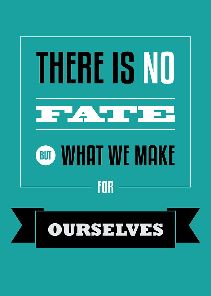 There is no fate