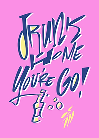Go home you're drunk ! ver.1