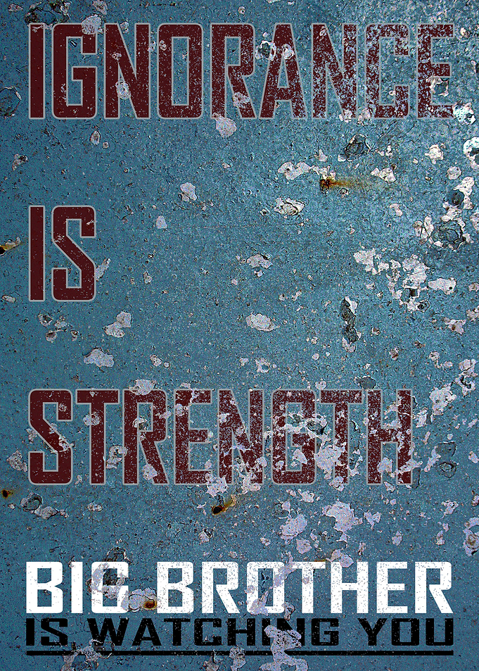 Ignorance is Strength - Inspired by George Orwell's ...