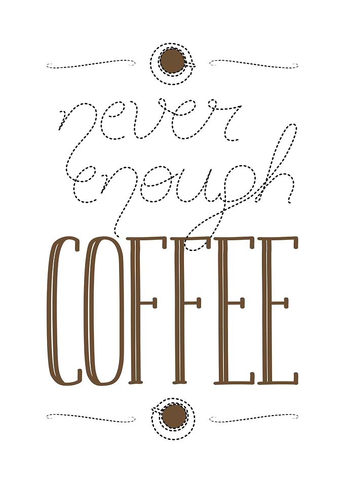It's never enough coffee!