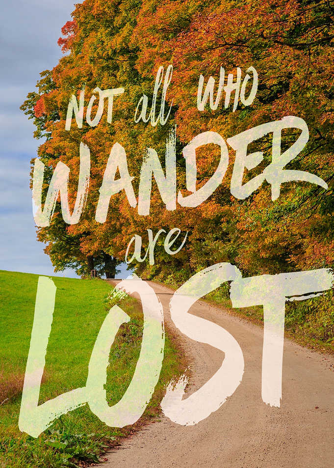 Not all who wander are lost - text with Vermont fall fo ...