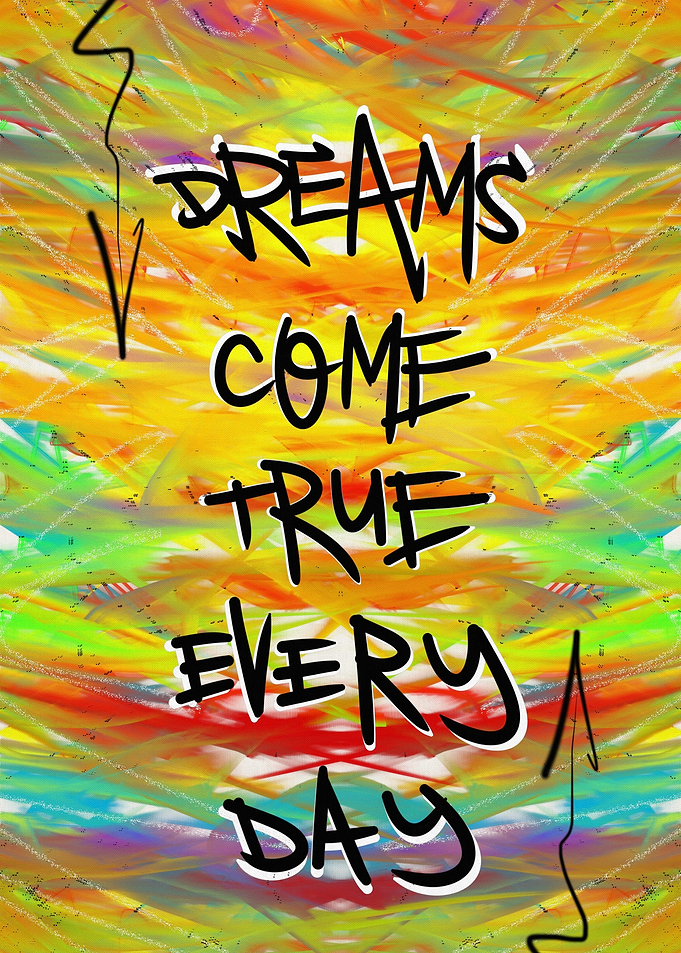 Dreams Come True Every Day