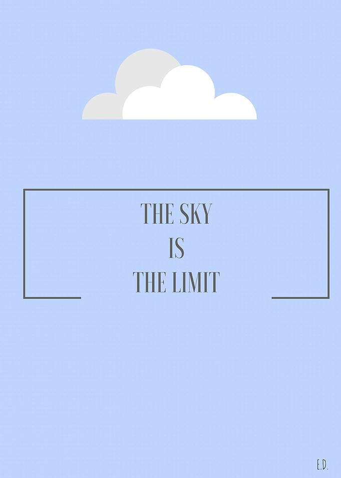 The sky is the limit. Wanted to post something inspirin ...