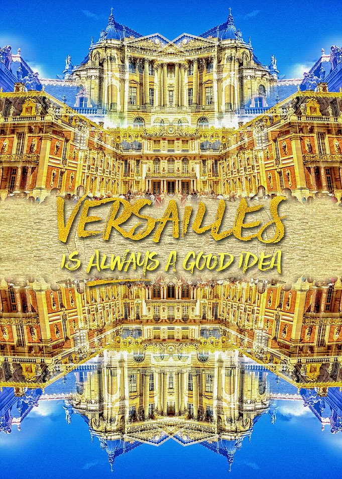 Versailles Is Always A Good Idea Paris France - I took ...