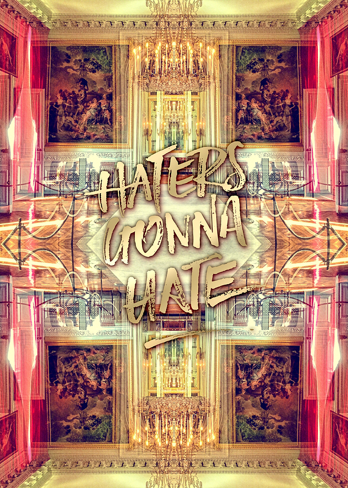 Haters Gonna Hate Queen Marie-Antoinette Petit Trianon ...