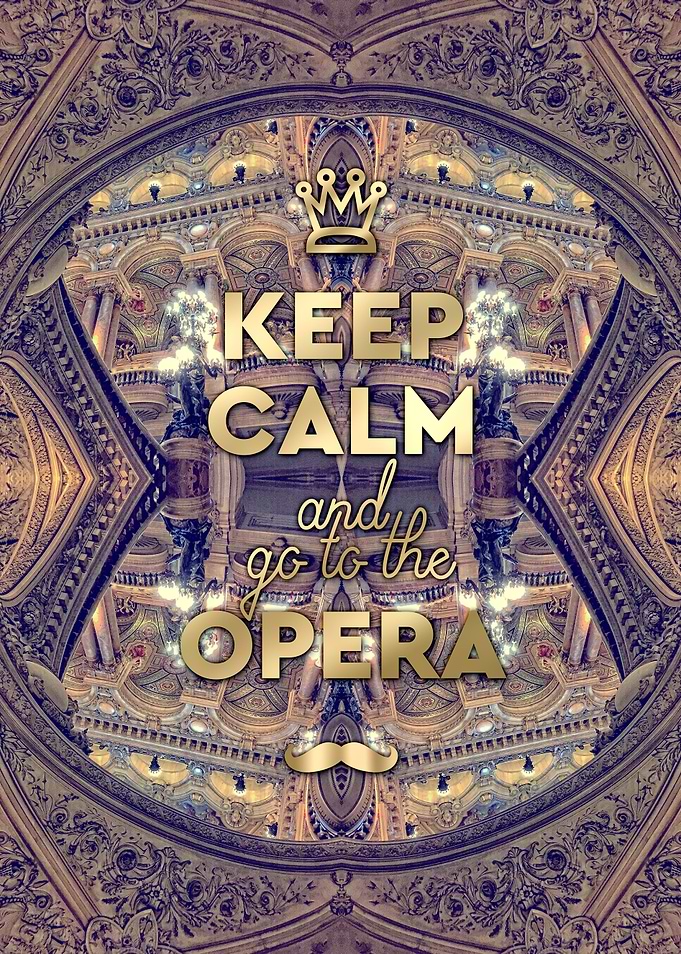Keep Calm and Go to the Opera Garnier Paris - I took th ...