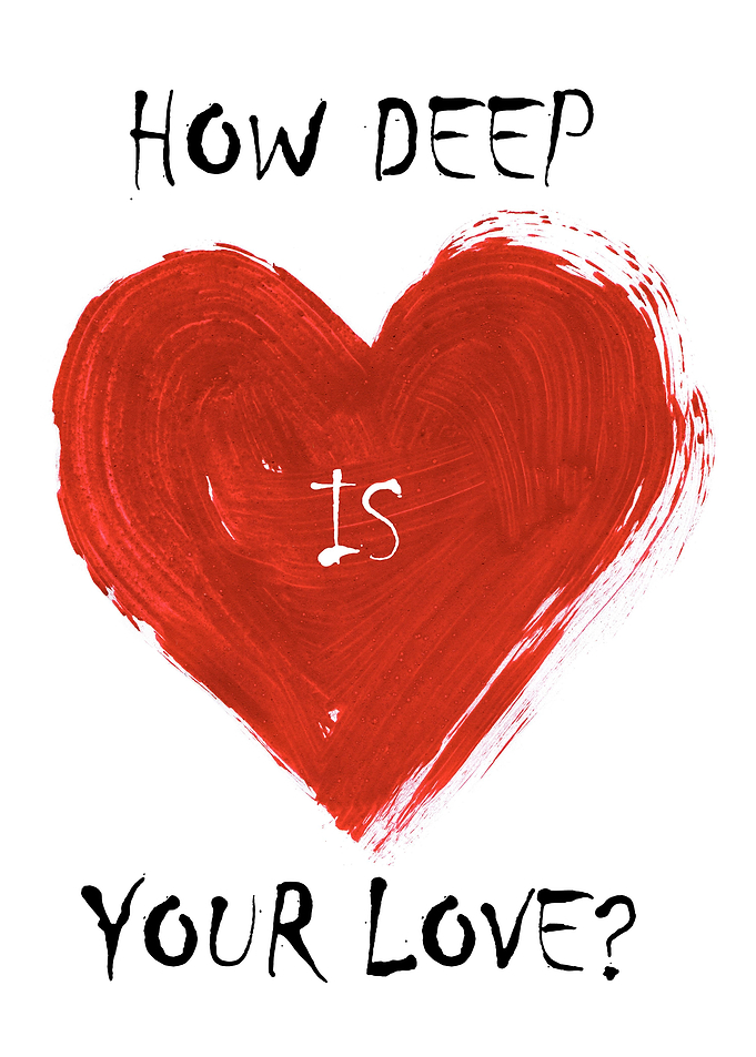 How deep is your love?