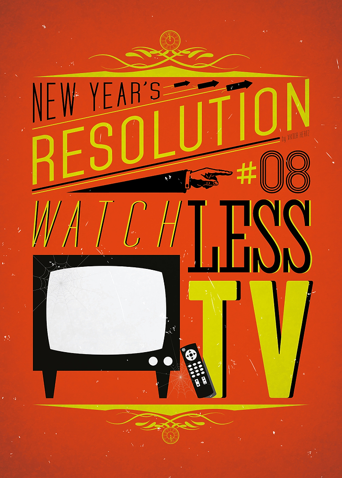 'Watch less TV' - New Year's Resolution 8/12.
