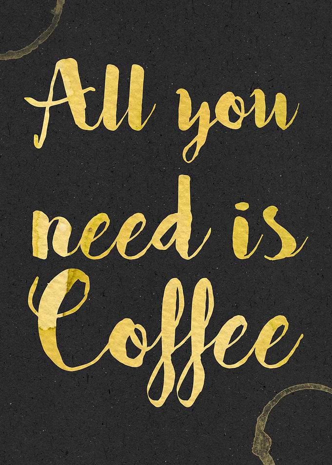 All you need is Coffee - Watercolor text art for coffee ...