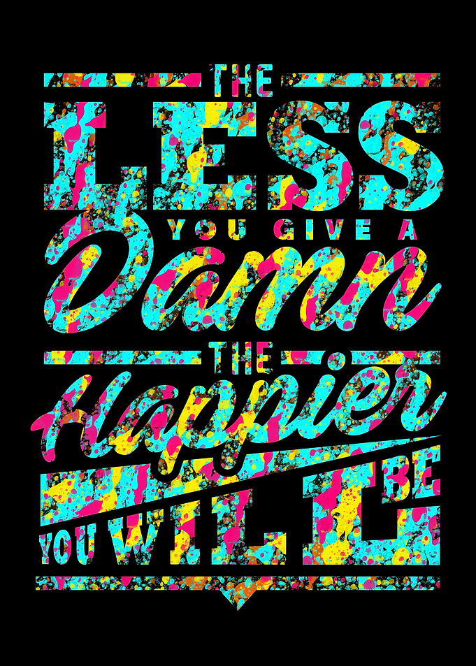 The Happier You Will Be