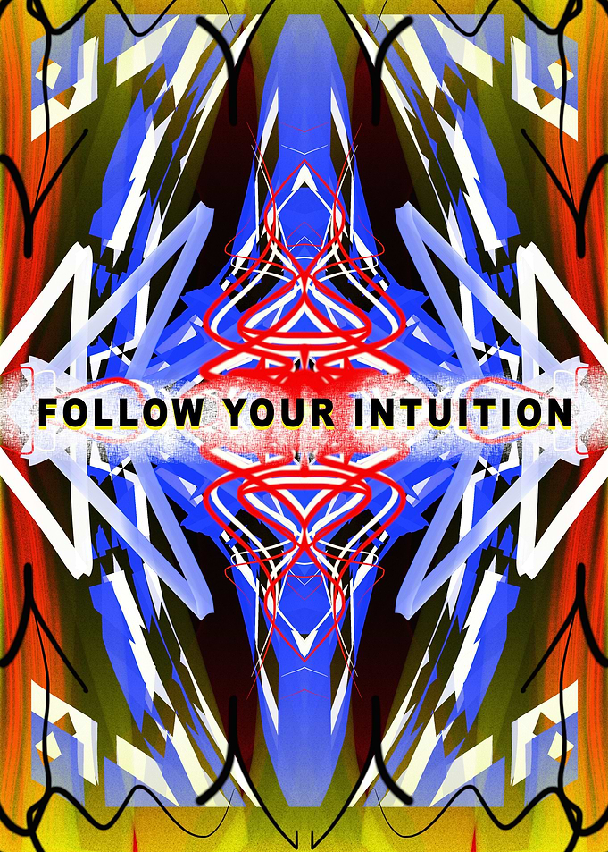 Follow Your Intuition