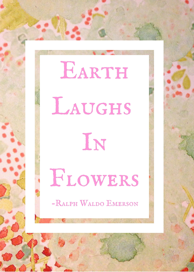 Earth Laughs in Flowers - Ralph Waldo Emerson
