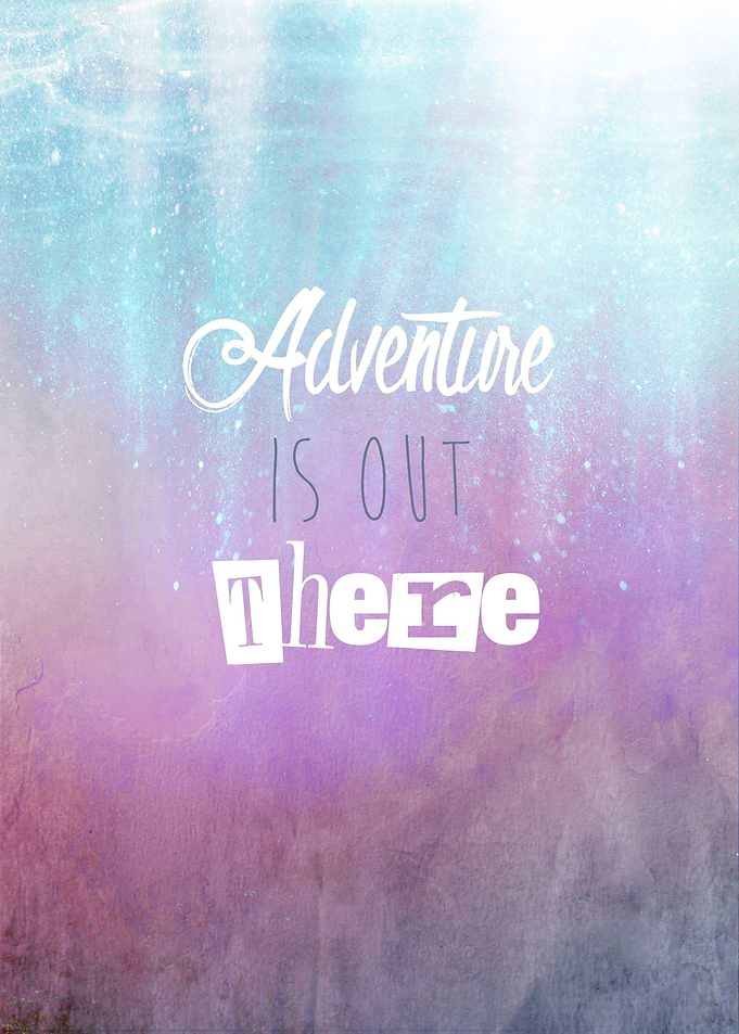 Adventure is out there
