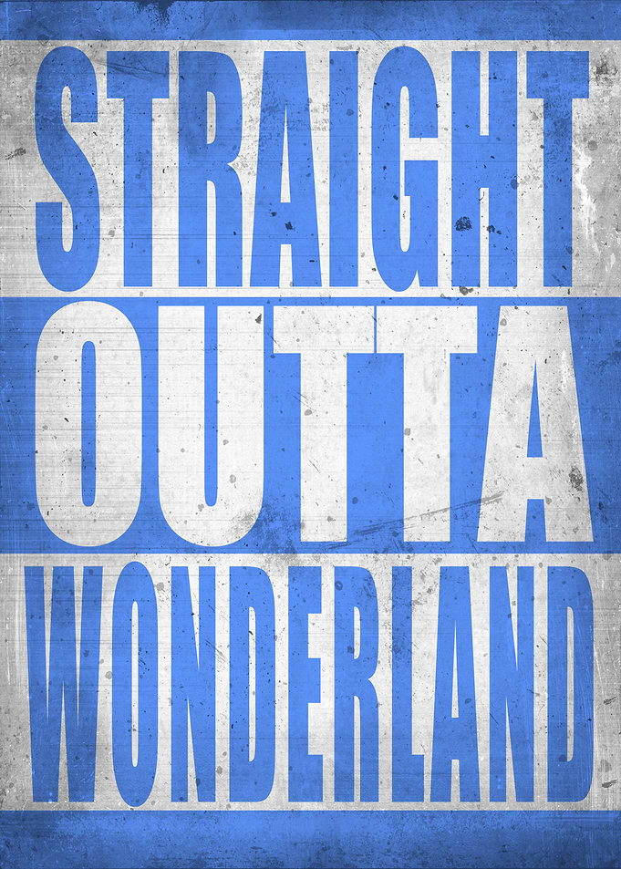 Straight outta Wonderland