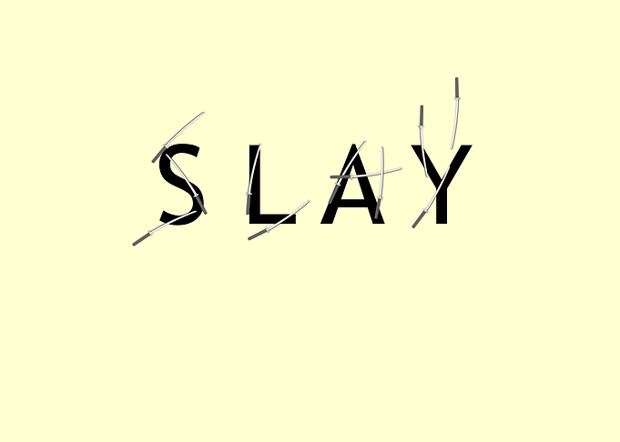 SLAY! BY GASPONCENothing says 'slay' like a Katana swor ...