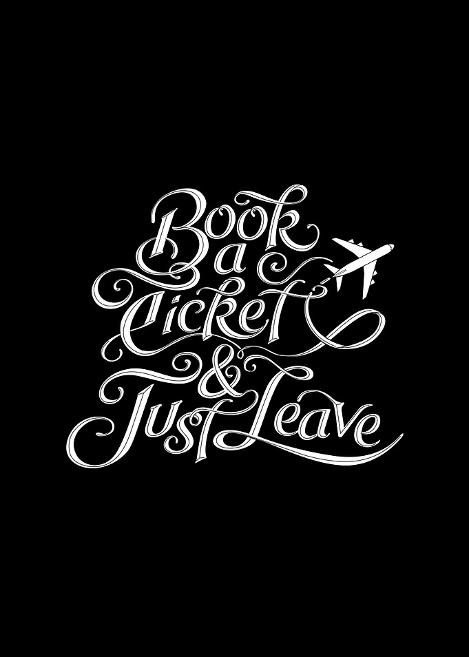 Book A Ticket & Just Leave - Inspirational Poster - on ...