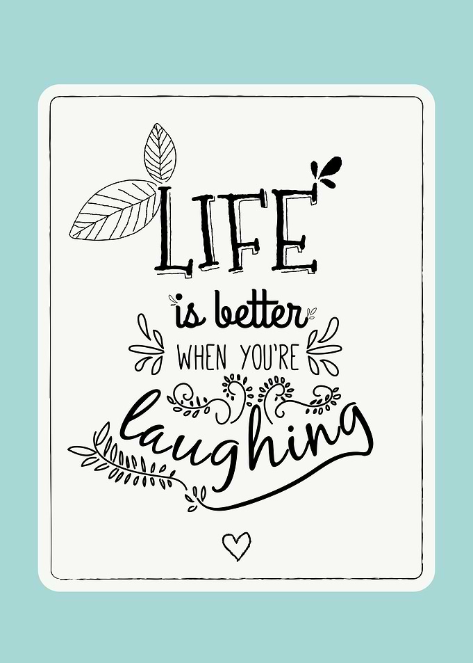 Life is better when you're laughing; motivational print ...