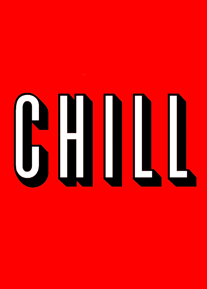 Chill bro