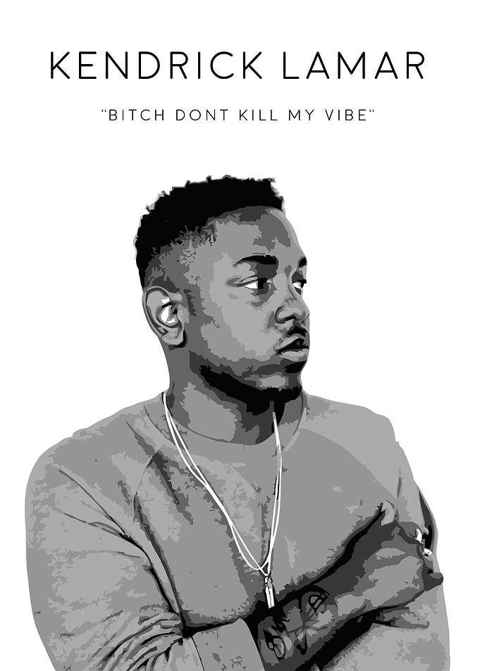 Bitch don't kill my vibe ~ Kendrick Lamar
