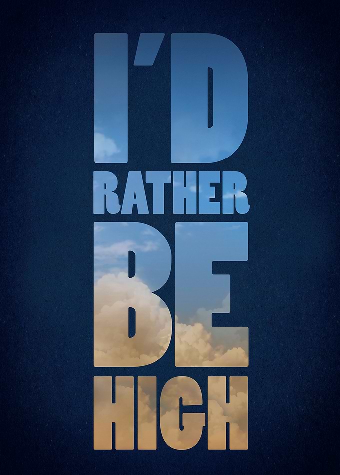 I'd Rather Be High